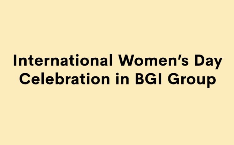  International Women’s Day Celebration in BGI Group