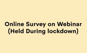 Online Survey on Webinar Held During lockdown